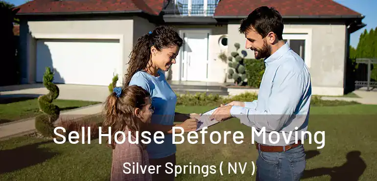  Sell House Before Moving Silver Springs ( NV )