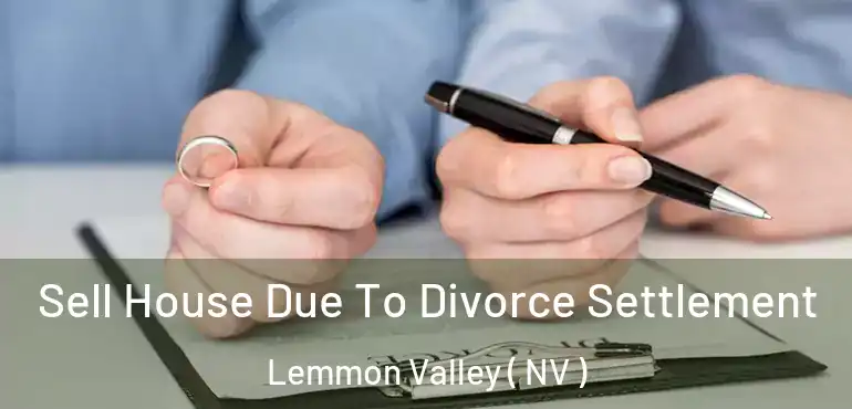  Sell House Due To Divorce Settlement Lemmon Valley ( NV )