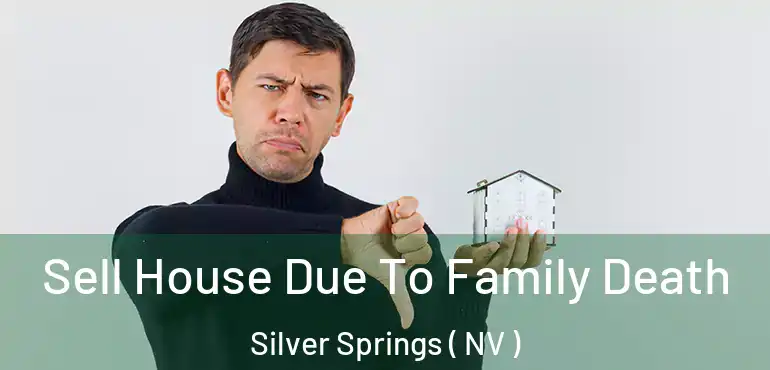  Sell House Due To Family Death Silver Springs ( NV )