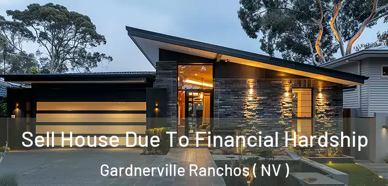  Sell House Due To Financial Hardship Gardnerville Ranchos ( NV )