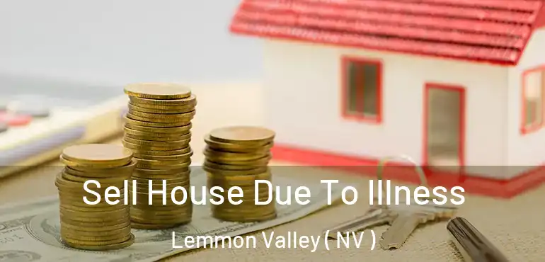  Sell House Due To Illness Lemmon Valley ( NV )
