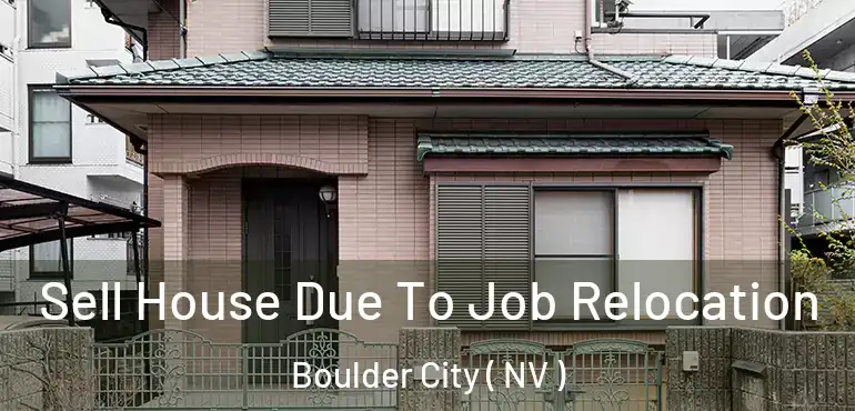  Sell House Due To Job Relocation Boulder City ( NV )