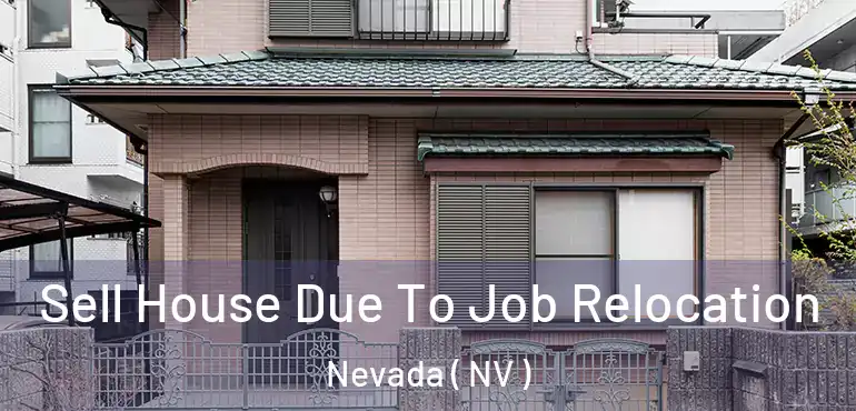  Sell House Due To Job Relocation Nevada ( NV )