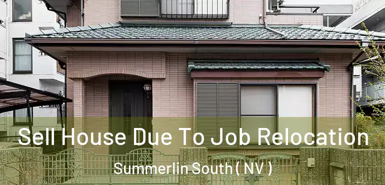  Sell House Due To Job Relocation Summerlin South ( NV )
