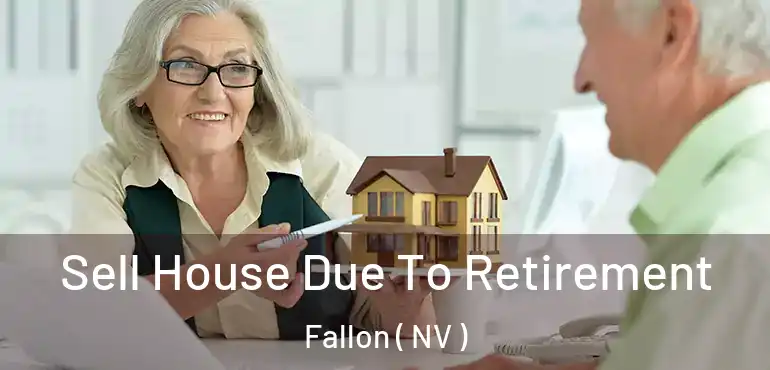  Sell House Due To Retirement Fallon ( NV )