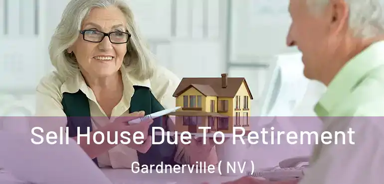  Sell House Due To Retirement Gardnerville ( NV )