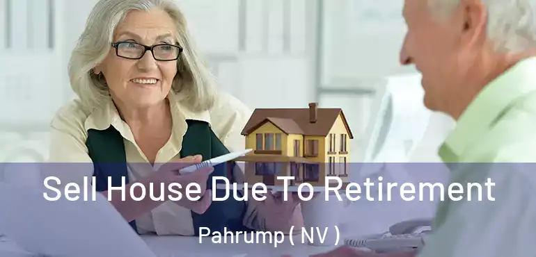  Sell House Due To Retirement Pahrump ( NV )