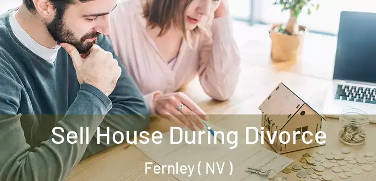  Sell House During Divorce Fernley ( NV )