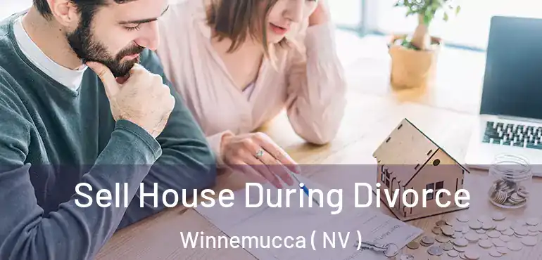  Sell House During Divorce Winnemucca ( NV )