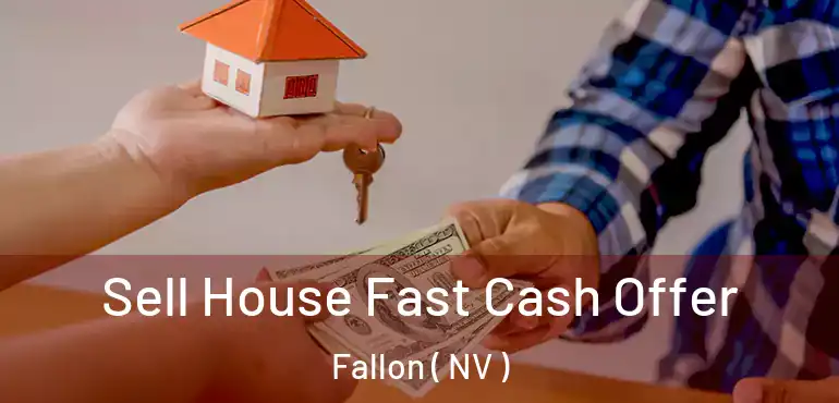  Sell House Fast Cash Offer Fallon ( NV )