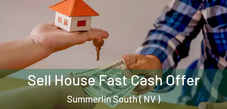  Sell House Fast Cash Offer Summerlin South ( NV )