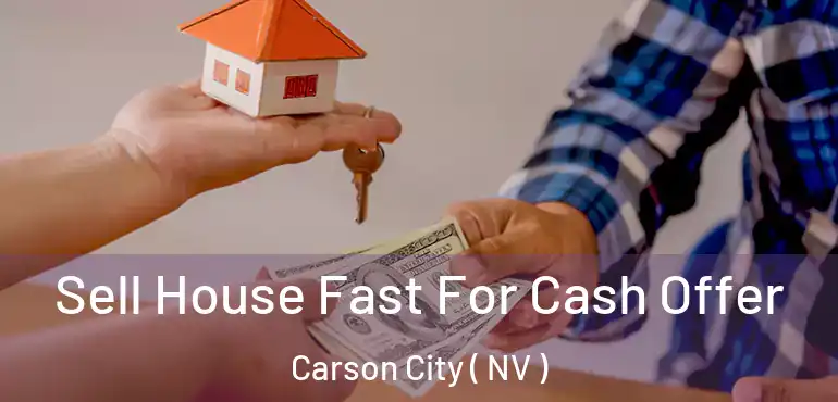  Sell House Fast For Cash Offer Carson City ( NV )