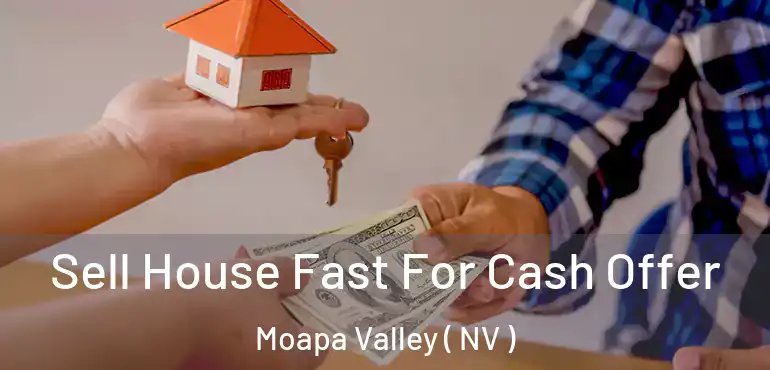  Sell House Fast For Cash Offer Moapa Valley ( NV )
