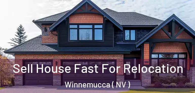  Sell House Fast For Relocation Winnemucca ( NV )