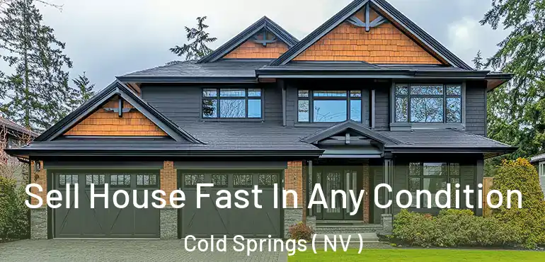  Sell House Fast In Any Condition Cold Springs ( NV )