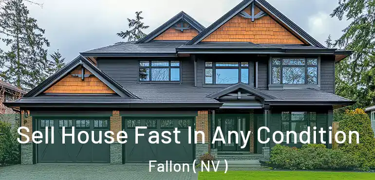  Sell House Fast In Any Condition Fallon ( NV )