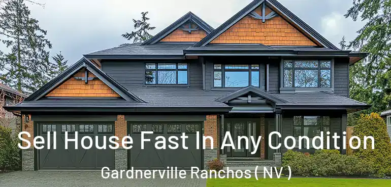  Sell House Fast In Any Condition Gardnerville Ranchos ( NV )