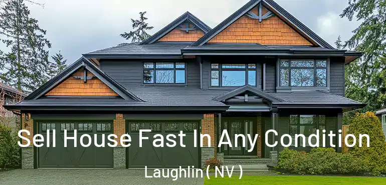  Sell House Fast In Any Condition Laughlin ( NV )