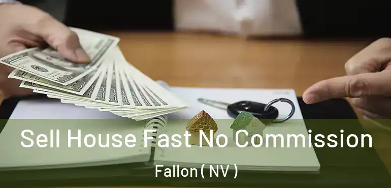  Sell House Fast No Commission Fallon ( NV )