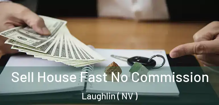  Sell House Fast No Commission Laughlin ( NV )