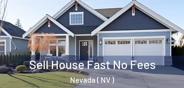  Sell House Fast No Fees Nevada ( NV )