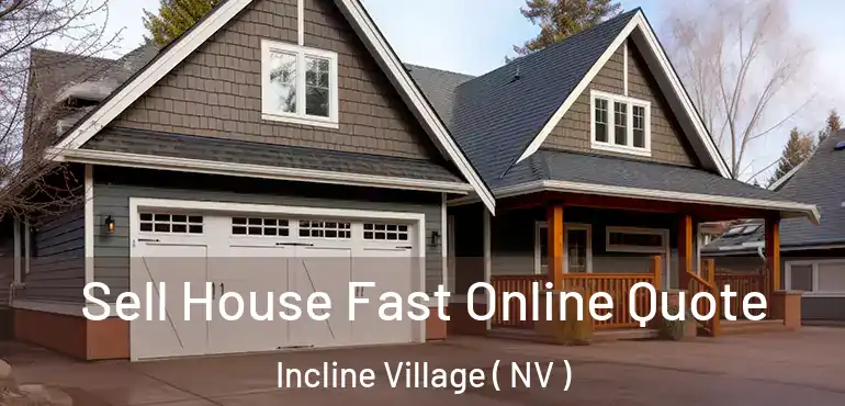  Sell House Fast Online Quote Incline Village ( NV )