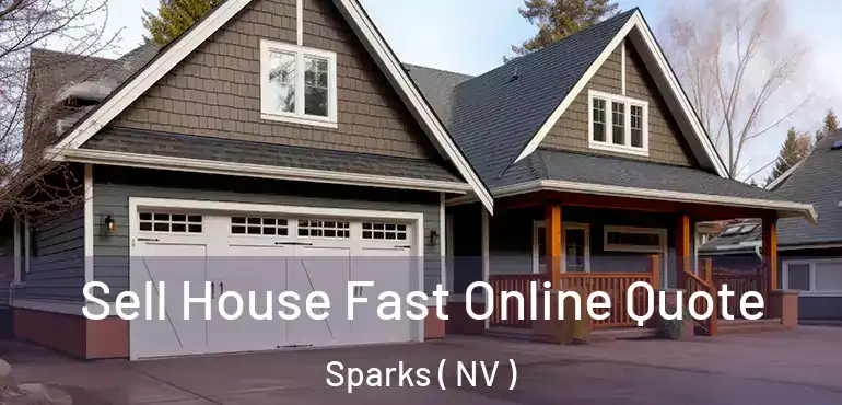  Sell House Fast Online Quote Sparks ( NV )