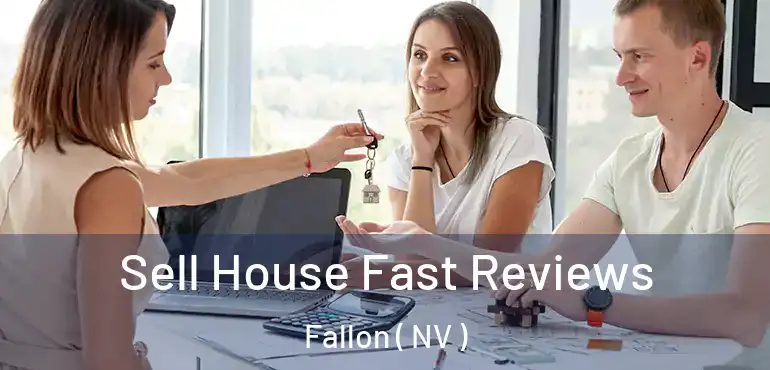  Sell House Fast Reviews Fallon ( NV )