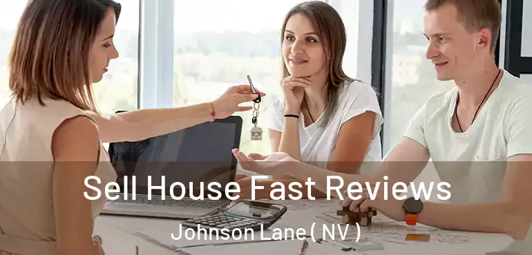  Sell House Fast Reviews Johnson Lane ( NV )