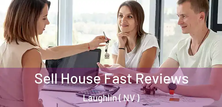  Sell House Fast Reviews Laughlin ( NV )