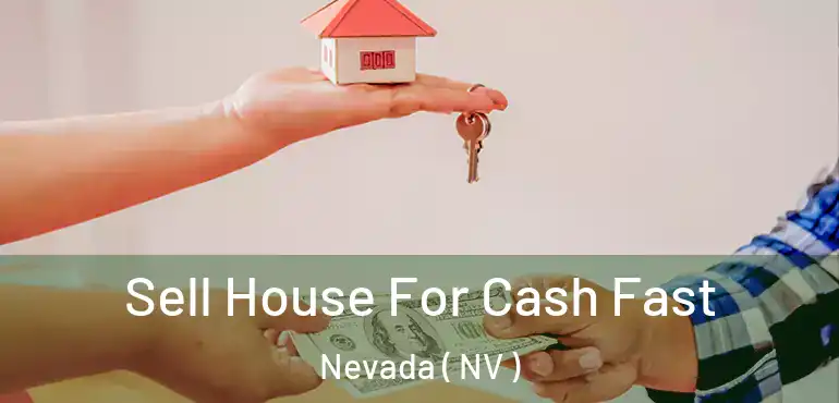  Sell House For Cash Fast Nevada ( NV )