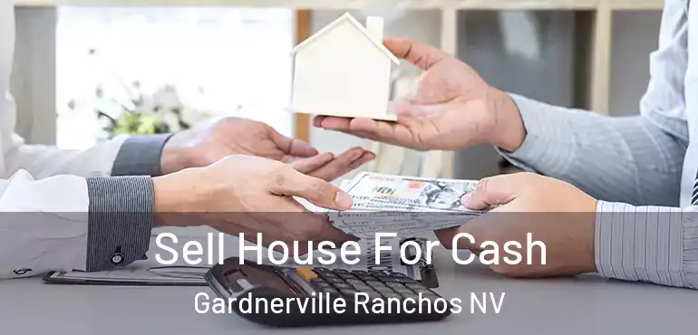  Sell House For Cash Gardnerville Ranchos NV