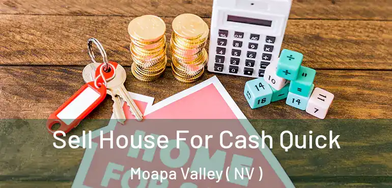  Sell House For Cash Quick Moapa Valley ( NV )