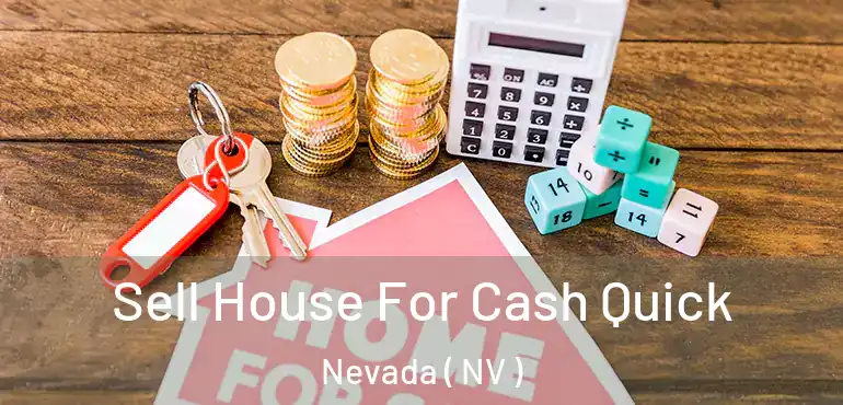  Sell House For Cash Quick Nevada ( NV )