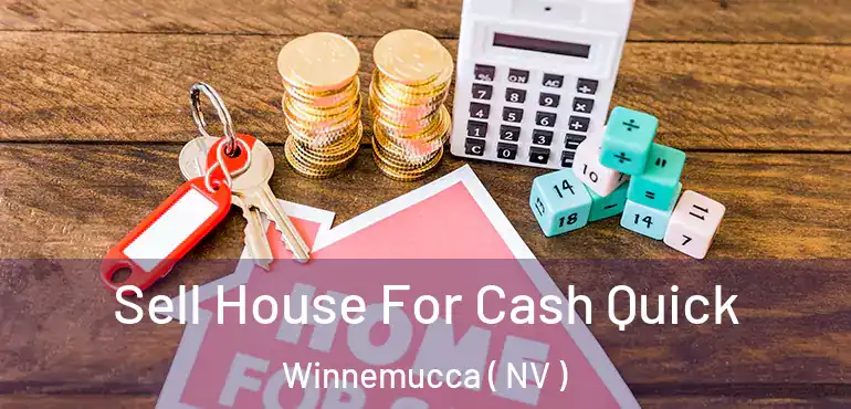  Sell House For Cash Quick Winnemucca ( NV )