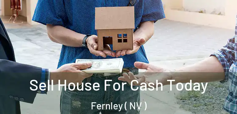  Sell House For Cash Today Fernley ( NV )