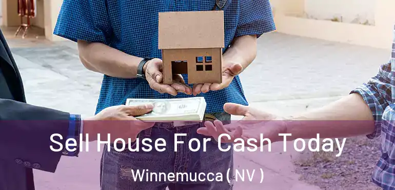  Sell House For Cash Today Winnemucca ( NV )