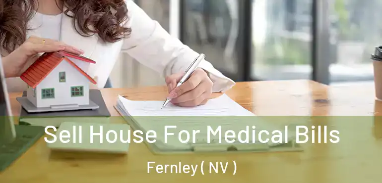  Sell House For Medical Bills Fernley ( NV )