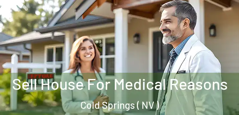  Sell House For Medical Reasons Cold Springs ( NV )