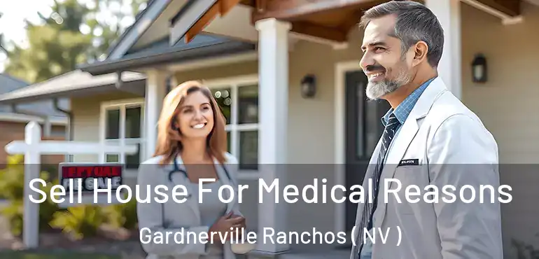  Sell House For Medical Reasons Gardnerville Ranchos ( NV )