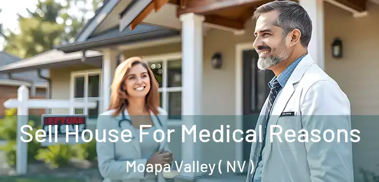  Sell House For Medical Reasons Moapa Valley ( NV )