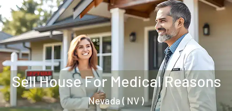  Sell House For Medical Reasons Nevada ( NV )