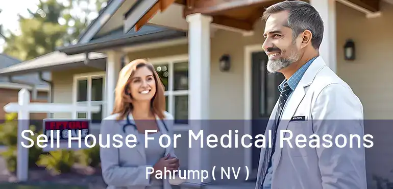  Sell House For Medical Reasons Pahrump ( NV )