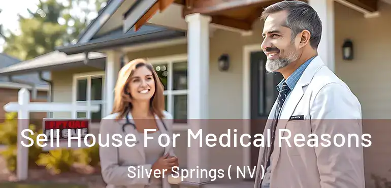  Sell House For Medical Reasons Silver Springs ( NV )