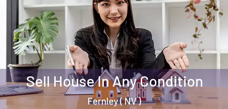  Sell House In Any Condition Fernley ( NV )