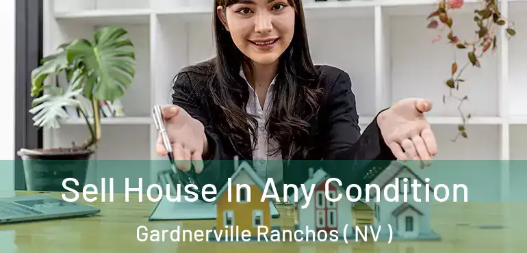  Sell House In Any Condition Gardnerville Ranchos ( NV )