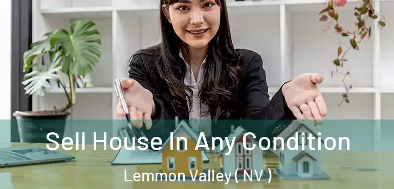  Sell House In Any Condition Lemmon Valley ( NV )