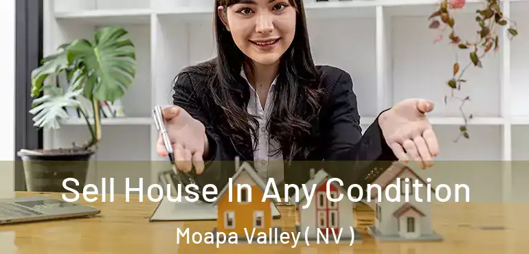  Sell House In Any Condition Moapa Valley ( NV )