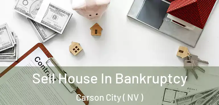  Sell House In Bankruptcy Carson City ( NV )