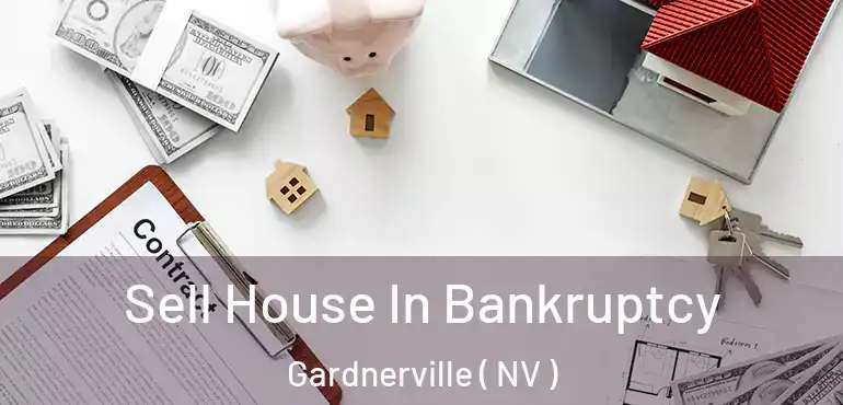  Sell House In Bankruptcy Gardnerville ( NV )